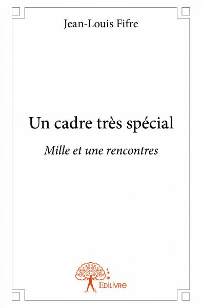 Un cadre très spécial : Mille et une rencontres book