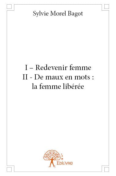 I – redevenir femme ii – de maux en mots : la femme libérée Personalities