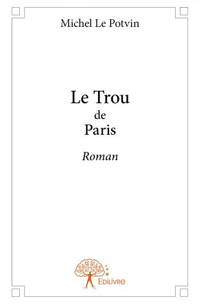 Le trou de paris : Roman Contemporary literature