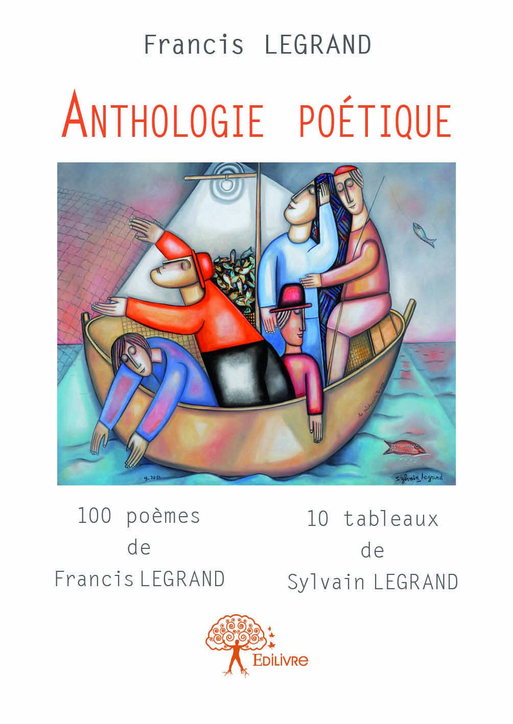 Anthologie poétique: 100 poèmes de Francis Legrand 10 tableaux de Sylvain Legrand book