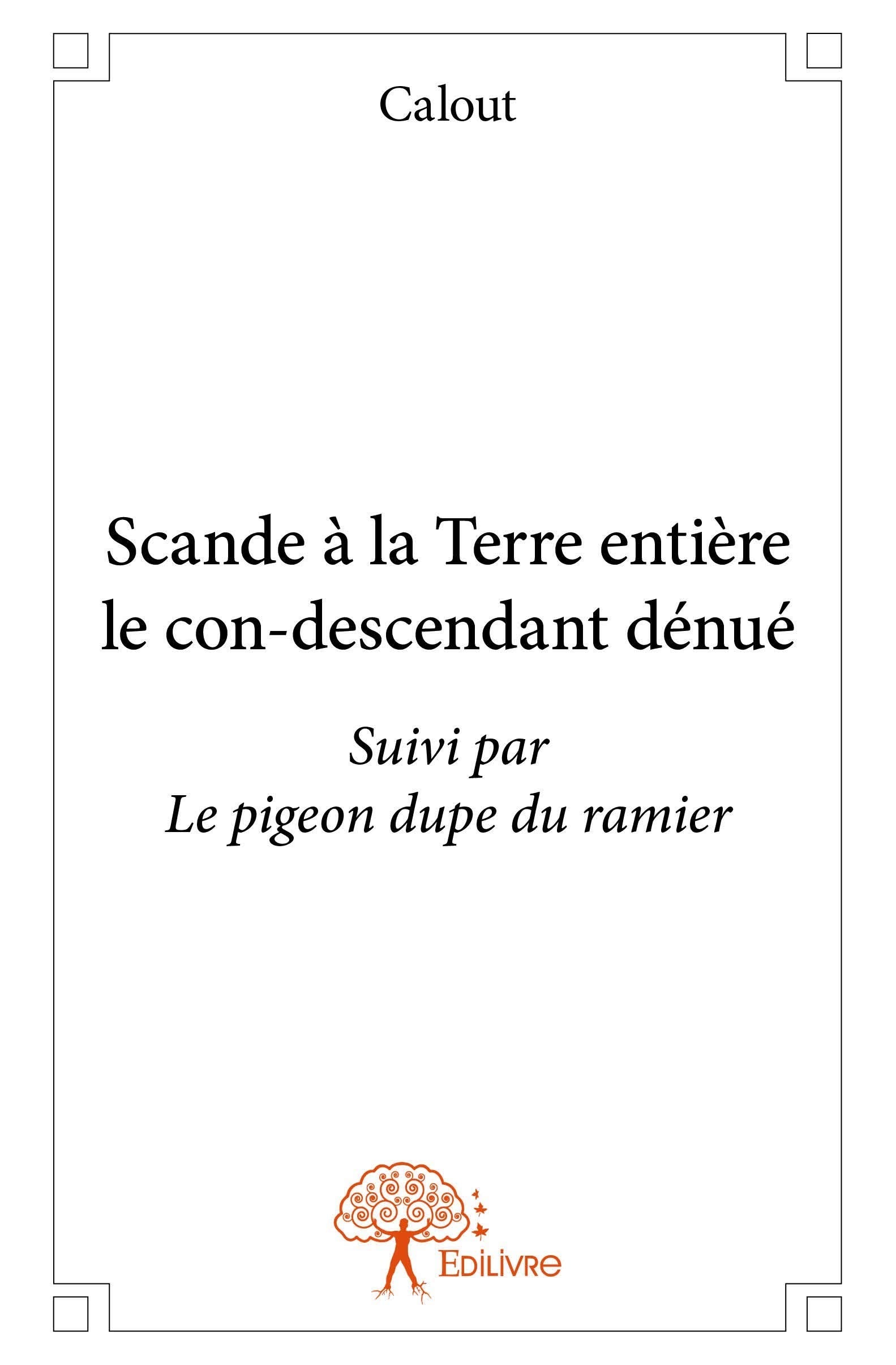 Scande à la terre entière, le con-descendant dénué book