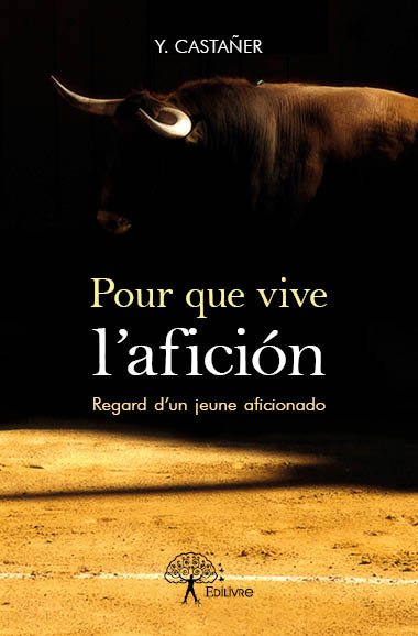 Pour que vive l'afición : Regard d'un jeune aficionado book
