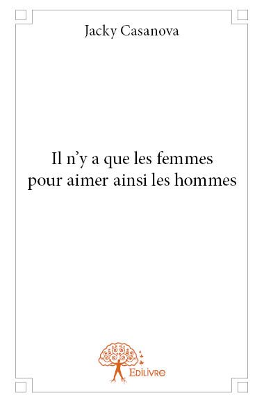 Il n'y a que les femmes pour aimer ainsi les hommes book