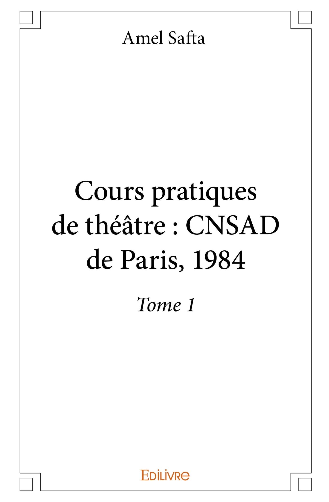 Cours pratiques de théâtre : CNSAD de Paris, 1984 - Tome 1 book