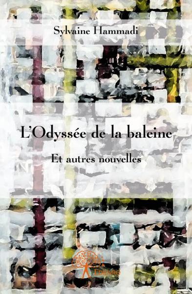 L'odyssée de la baleine : Et autres nouvelles Contemporary literature