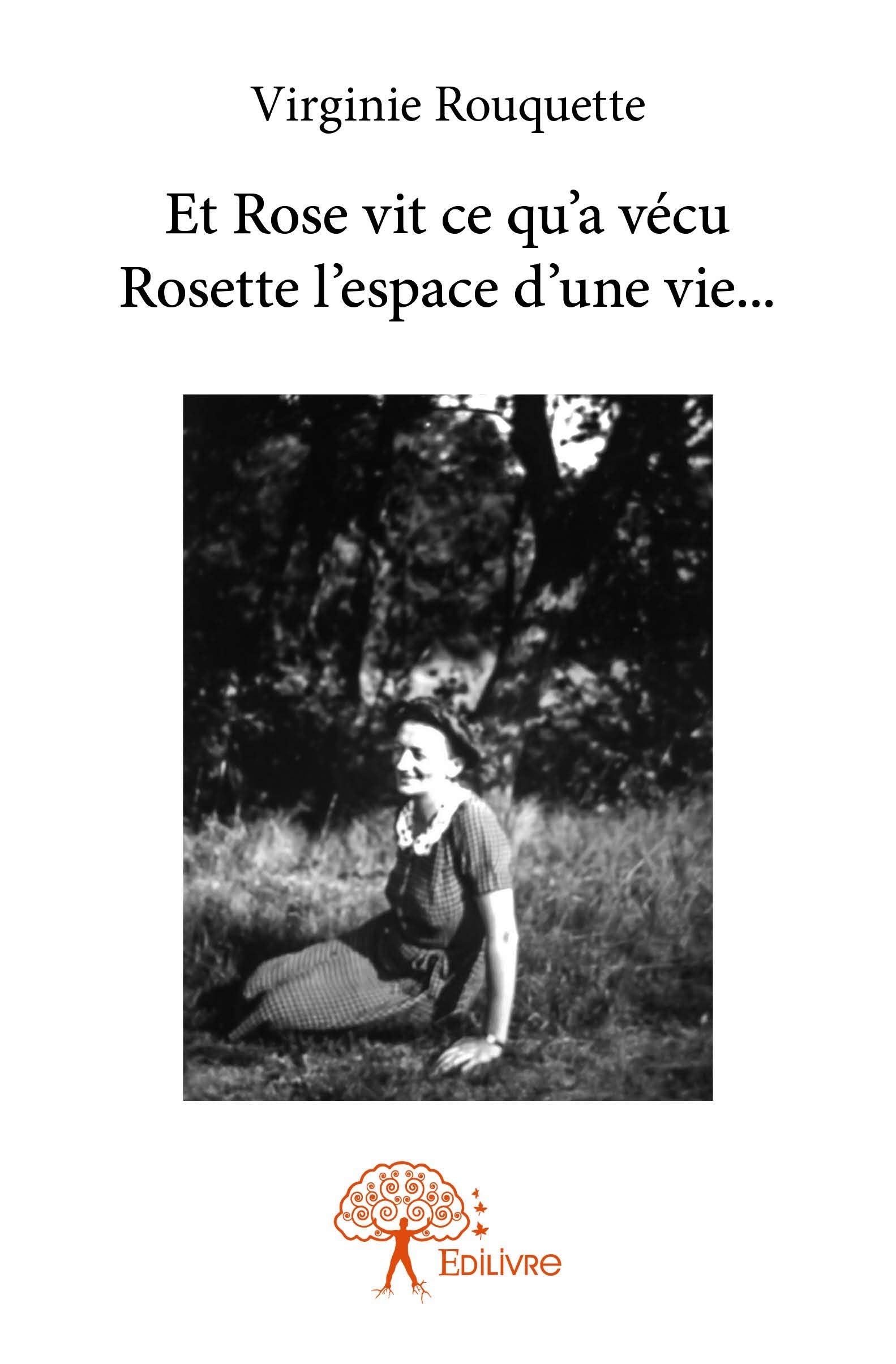Et Rose vit ce qu'a vécu Rosette l'espace d'une vie book