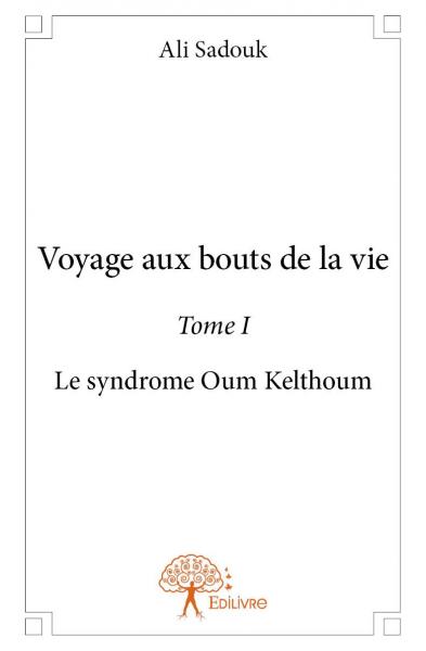 Voyage aux bouts de la vie : Le syndrome d'Oum Kelthoum book