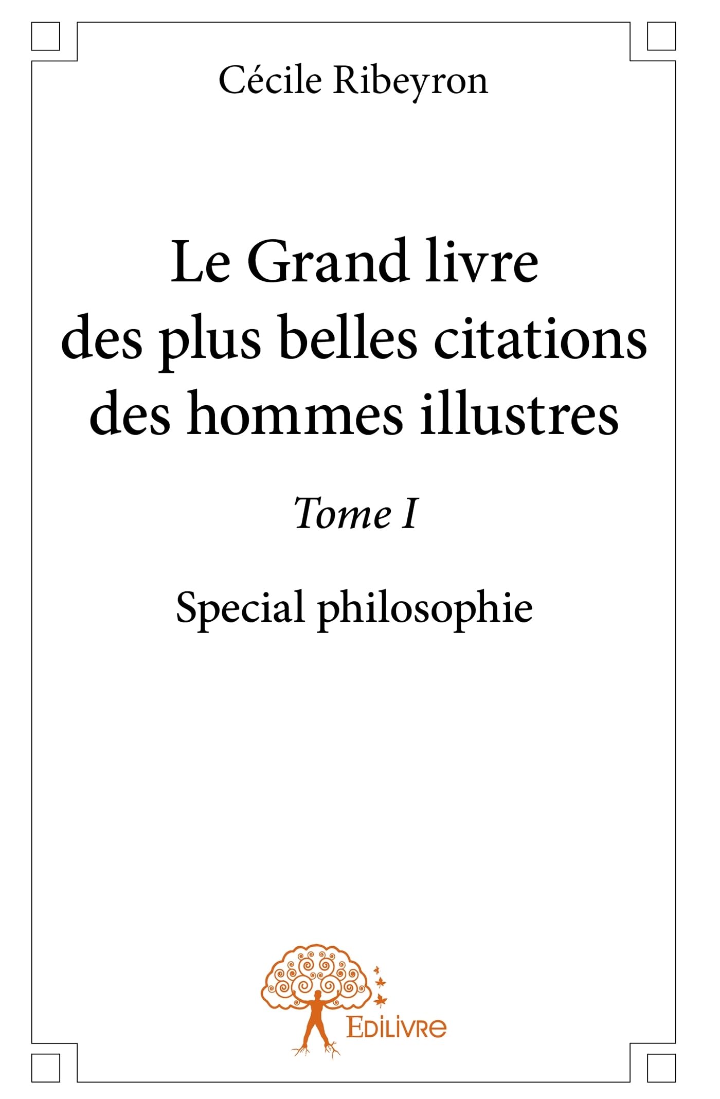 Le Grand Livre des plus belles citations des hommes illustres, spécial philosophie - Tome 1 book