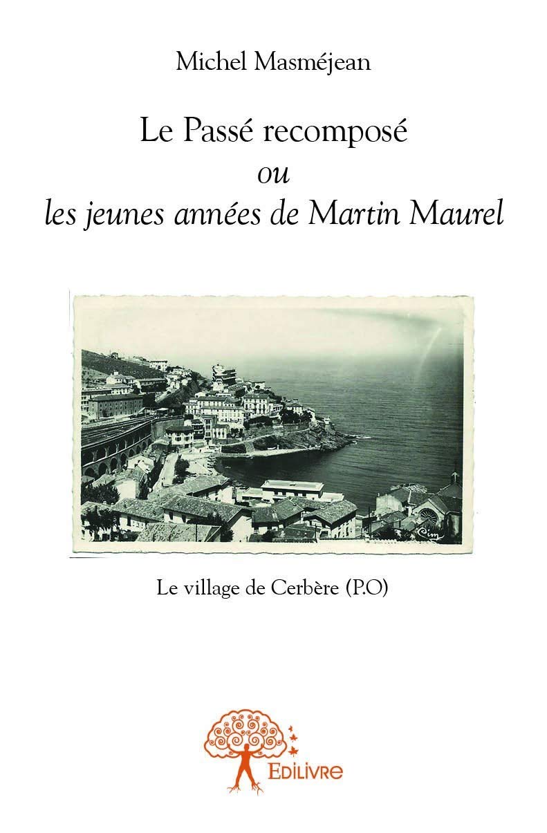 Le passe recomposé ou les jeunes années de Martin Maurel book