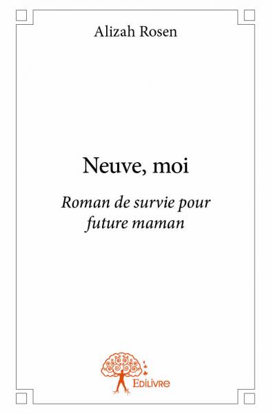 Neuve, moi : Roman de survie pour future maman Parents & Children