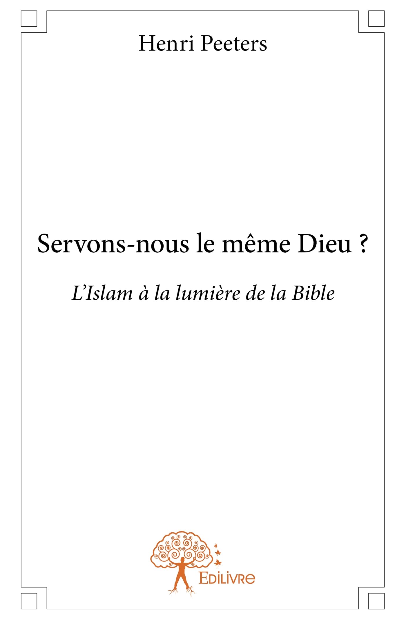 Servons-nous le même Dieu ?: L'Islam à la lumière de la Bible book