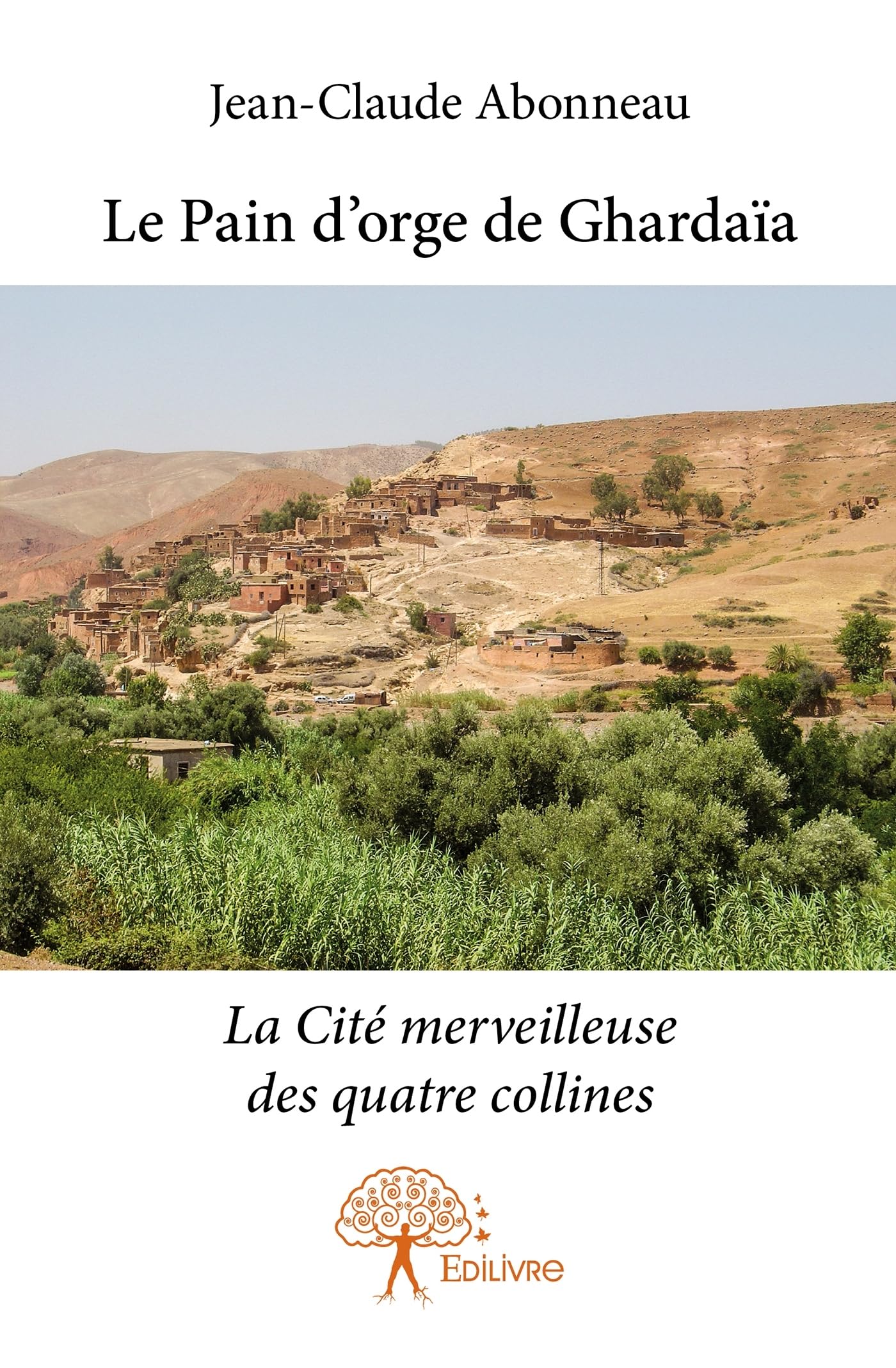 Le Pain d'orge de Ghardaïa: La Cité merveilleuse des quatre collines book