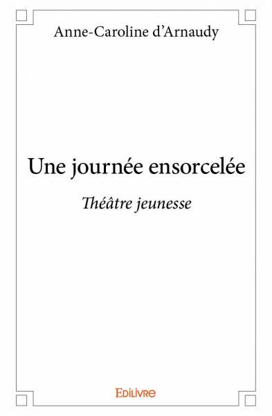 Une journée ensorcelée : Théâtre jeunesse book