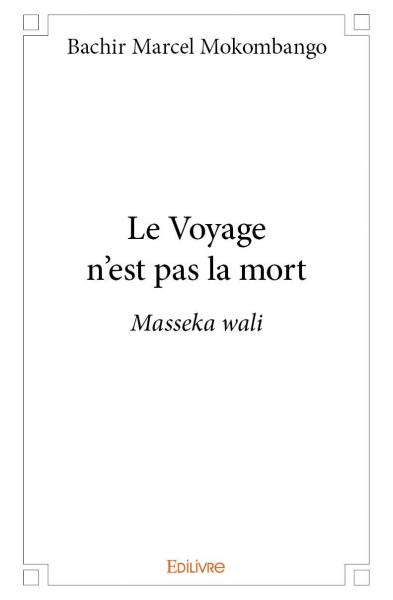 Le voyage n'est pas la mort : Masseka wali Poetry