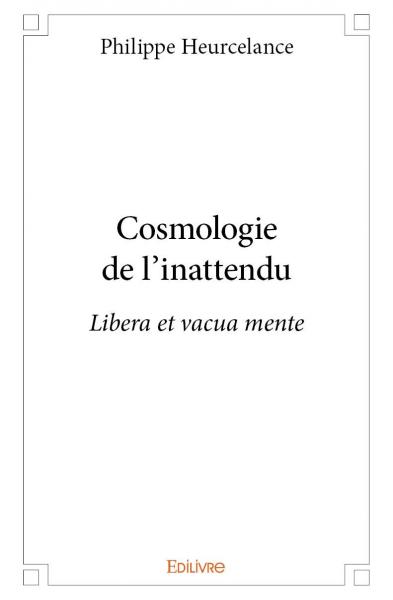 Cosmologie de l'inattendu : Libera et vacua mente book