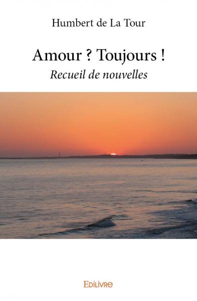 Amour : toujours ! : Recueil de nouvelles book