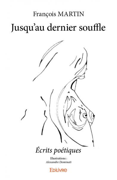 Jusqu'au dernier souffle : Ecrits poétiques Poetry