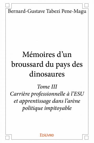 Mémoires d'un broussard du pays des dinosaures : Carrière professionnelle à l’ESU et apprentissage dans l’arène politique impitoyable Personalities Books
