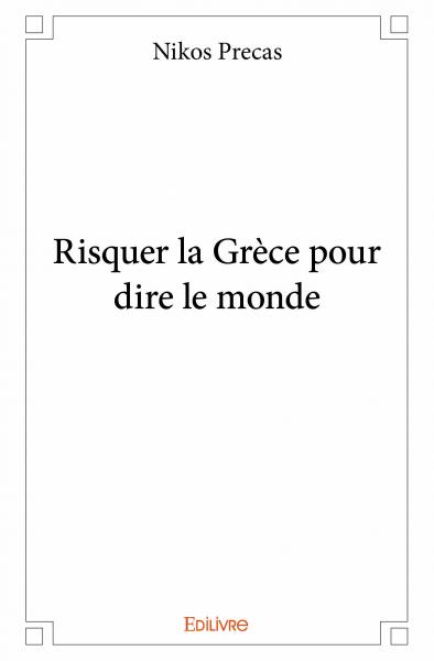 Risquer la grèce pour dire le monde Essays & Short Stories