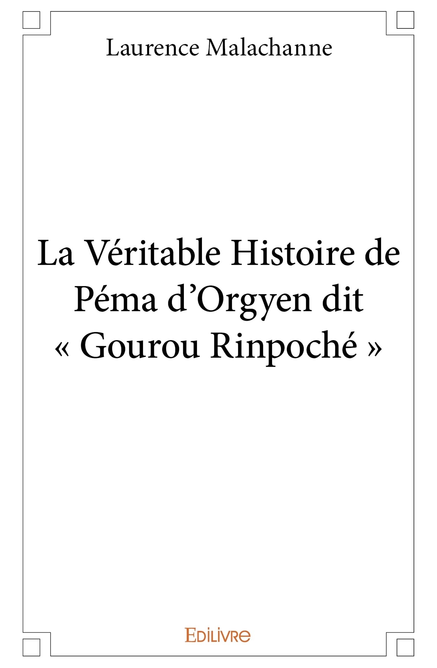 La Véritable Histoire de Péma d'Orgyen dit « Gourou Rinpoché » book