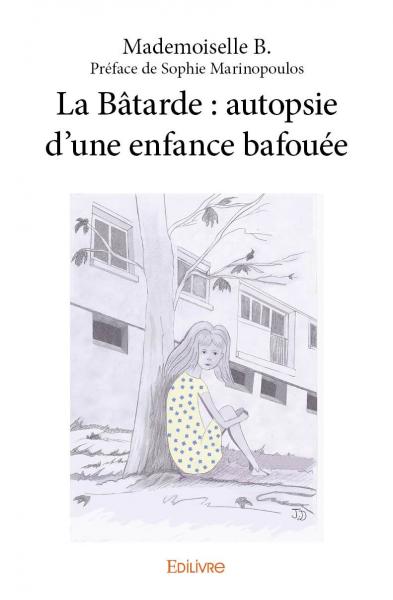 La bâtarde : autopsie d’une enfance bafouée : Préface de Sophie Marinopoulos book