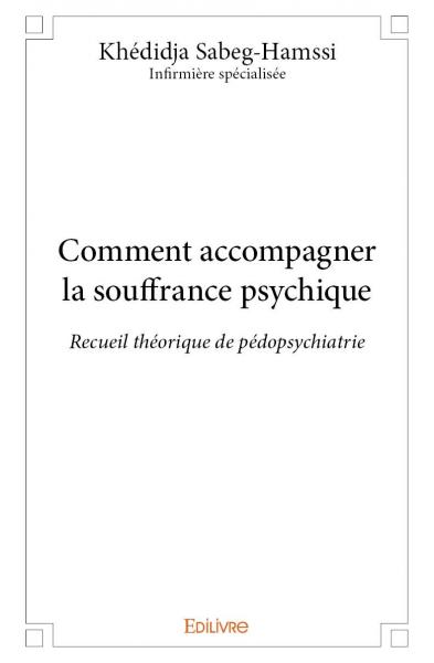 Comment accompagner la souffrance psychique : Recueil théorique de pédopsychiatrie book
