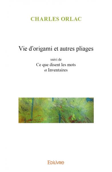 Vie d'origami et autres pliages suivi de ce que disent les mots et inventaires book