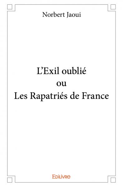 L'exil oublié ou les rapatriés de france book