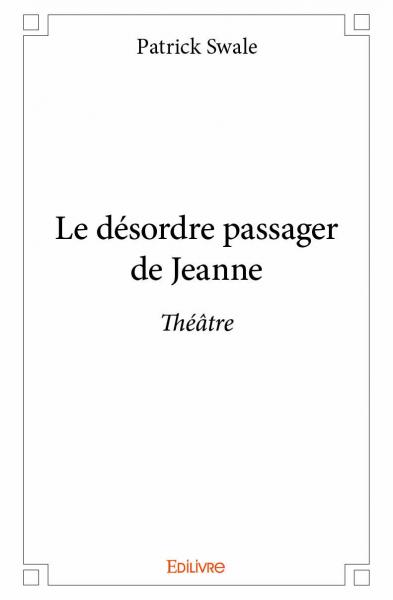 Le désordre passager de jeanne : Théâtre book