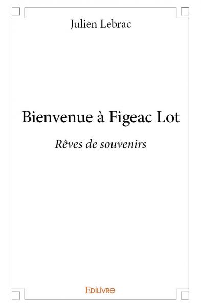 Bienvenue à figeac lot : Rêves de souvenirs book