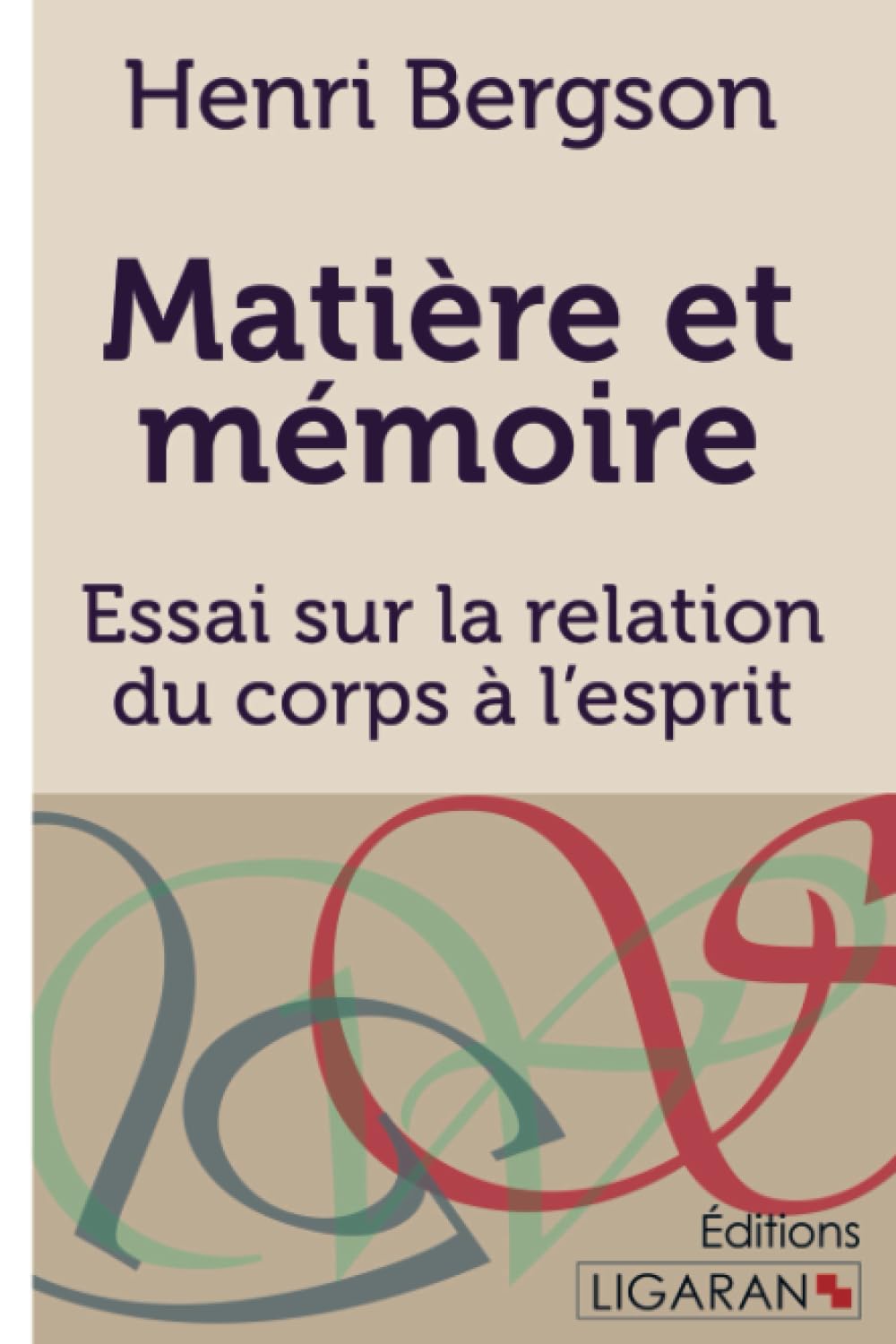 Matière et mémoire: Essai sur la relation du corps à l'esprit book