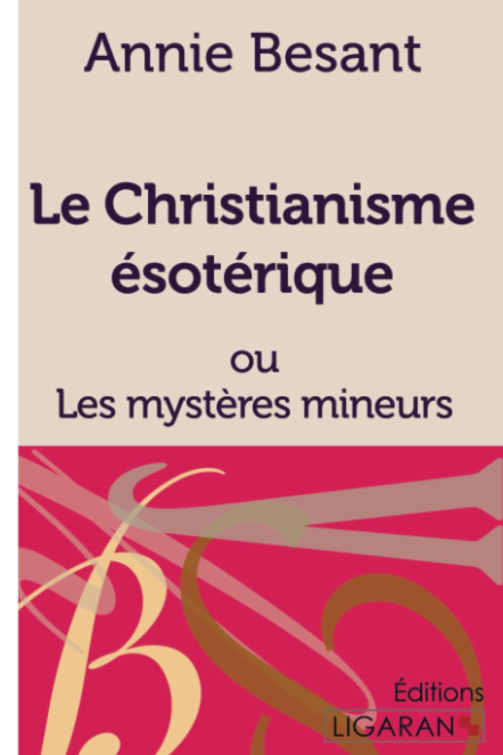 Le Christianisme Ésotérique: ou Les Mystères Mineurs book