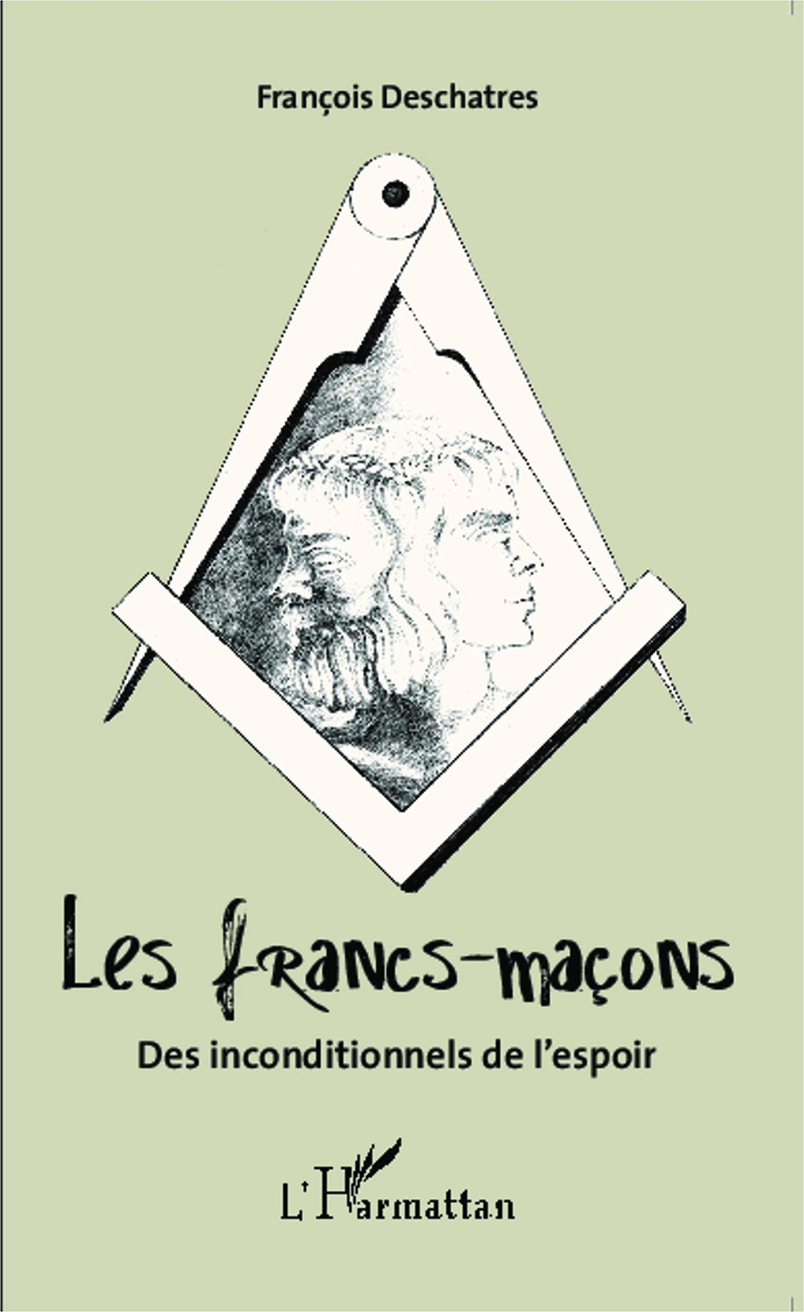 Les francs-maçons: Des inconditionnels de l'espoir book