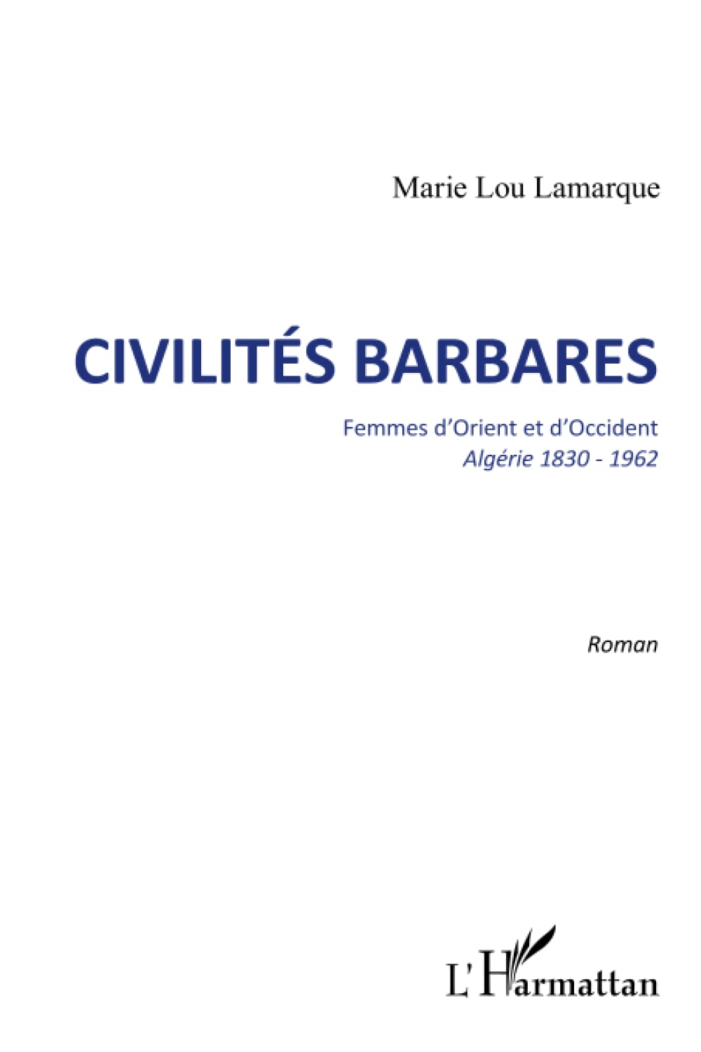 Civilités barbares: Femmes d'Orient et d'Occident. Algérie 1830-1962 Roman book