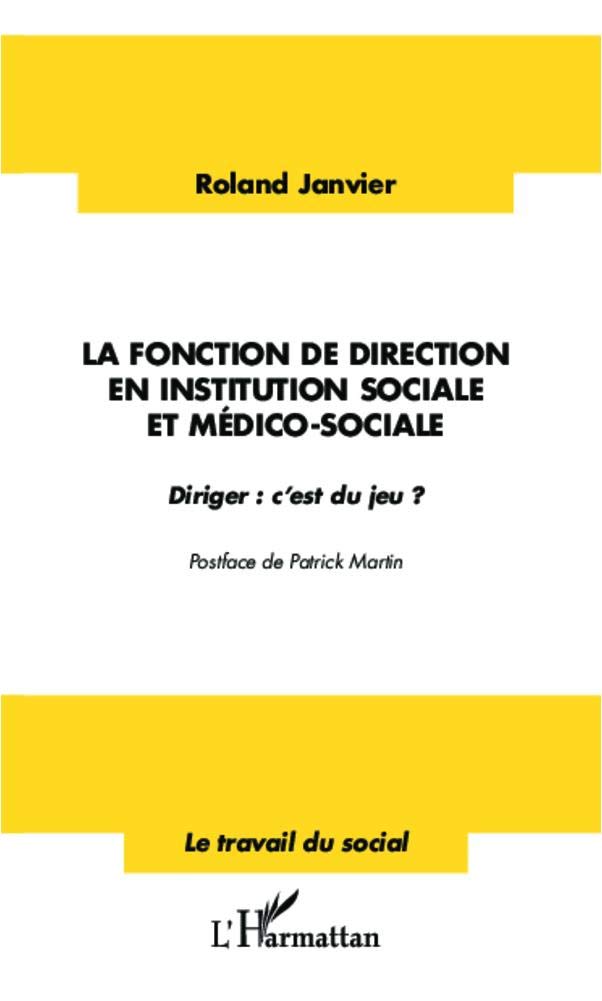 La fonction de direction en institution sociale et médico-sociale: Diriger : c'est du jeu ? book