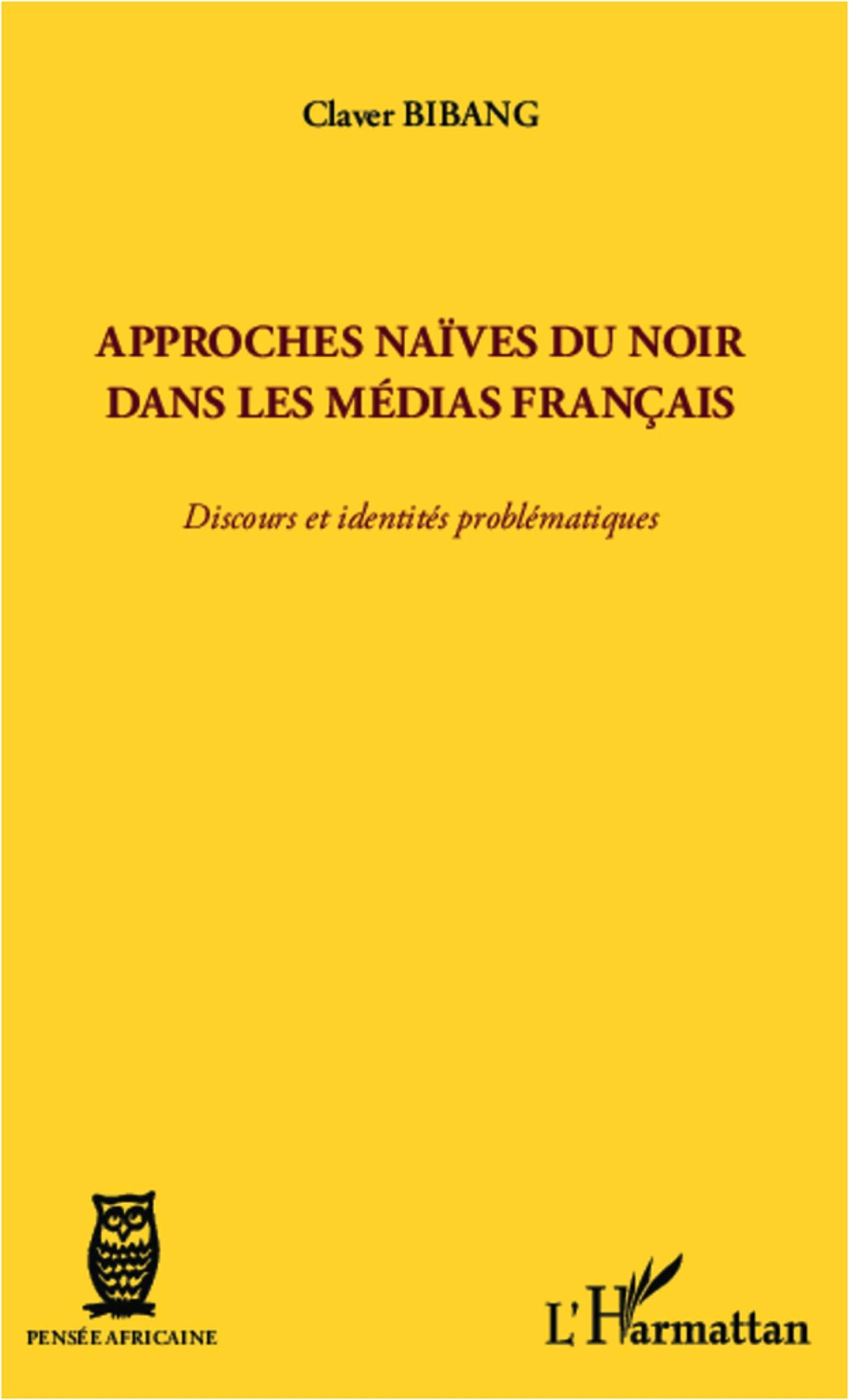 Approches naïves du Noir dans les médias français: Discours et identités problématiques book