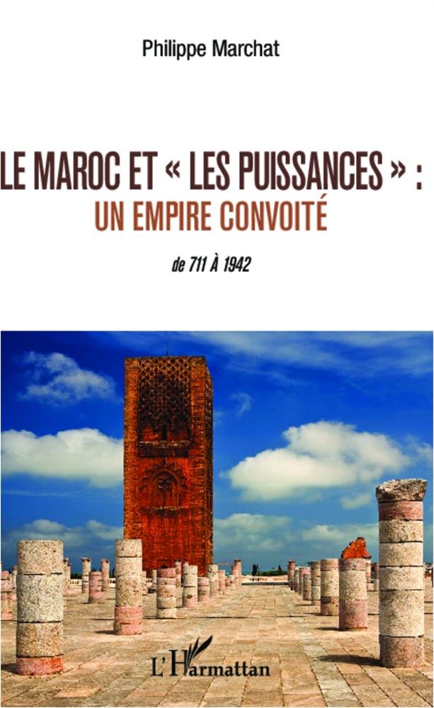 Le Maroc et les puissances"": Un empire convoité De 711 à 1942 book
