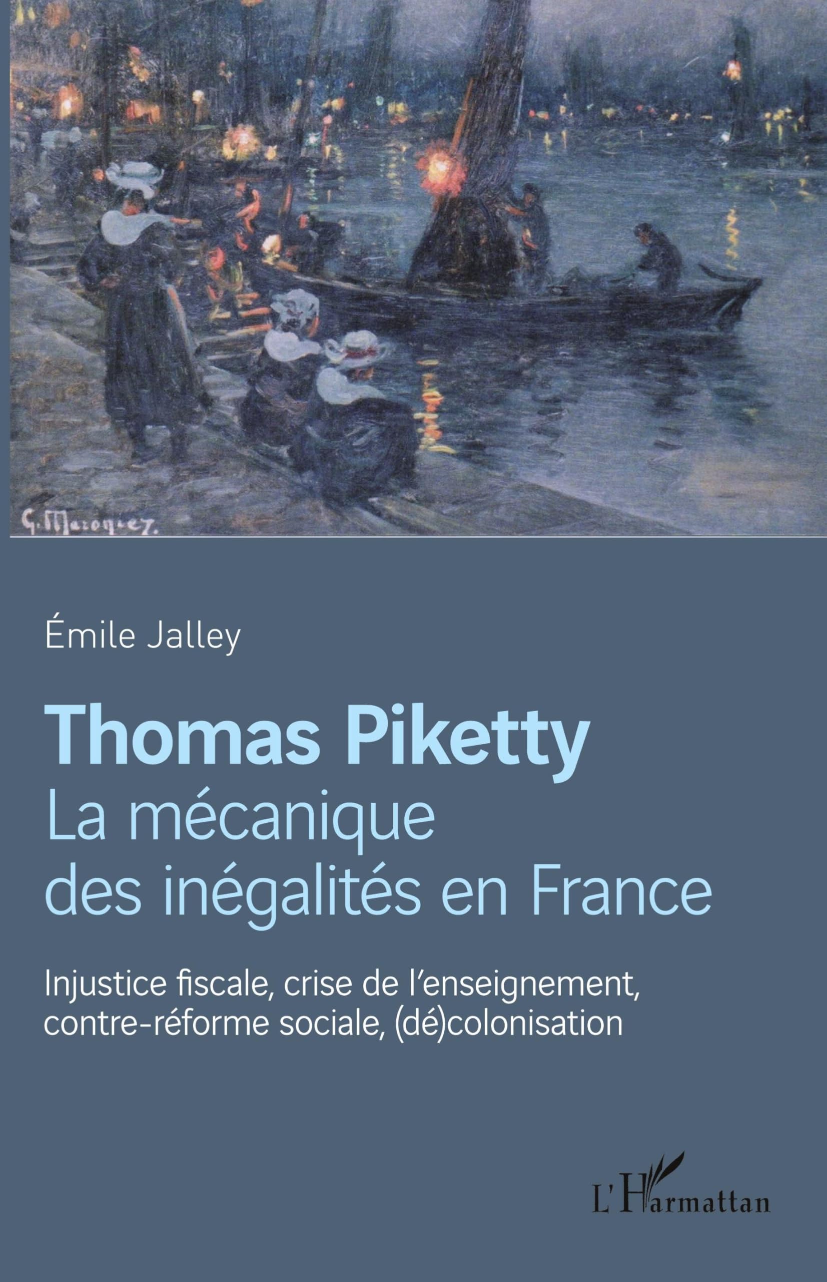 Thomas Piketty, la mécanique des inégalités en France: Injustice fiscale, crise de l'enseignement, contre-réforme sociale, (dé)colonisation book