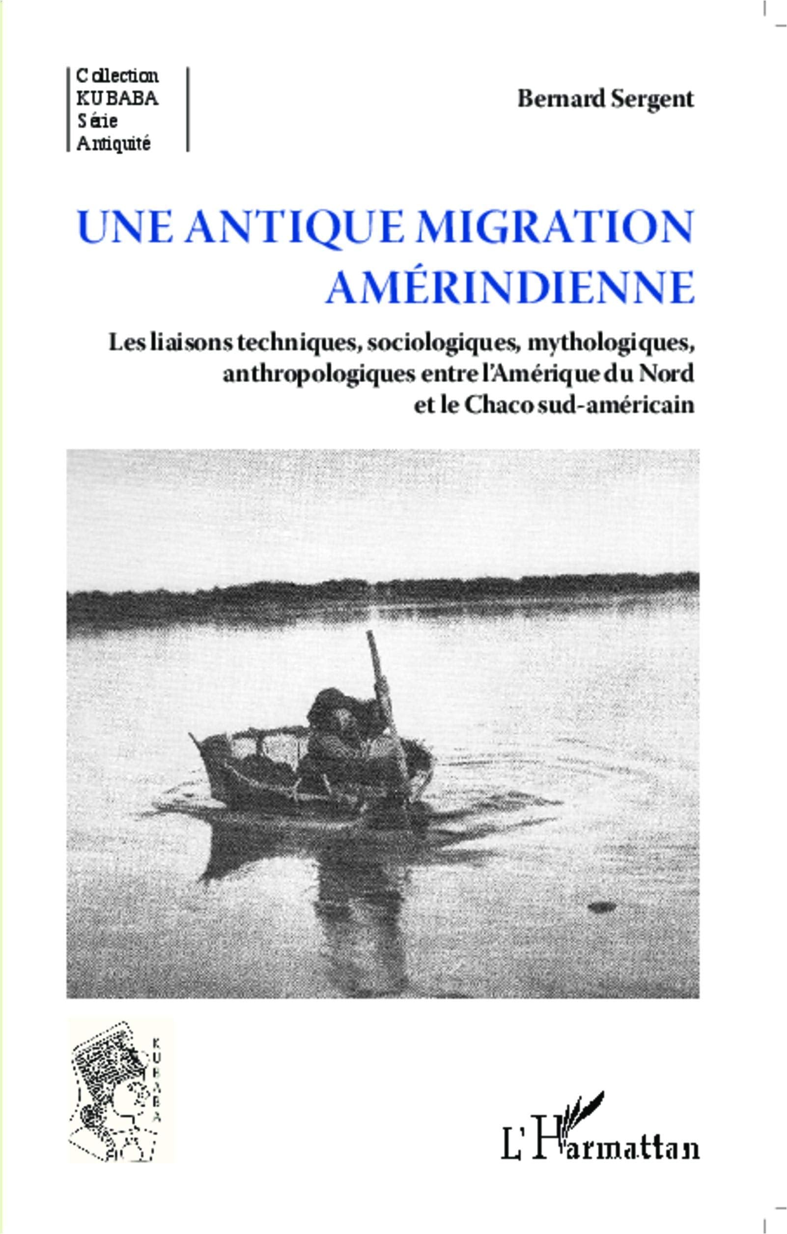 Une antique migration amériendienne: Les liaisons techniques, sociologiques, mythologiques, anthropologiques entre l'Amérique du Nord et le Chaco sud-américain book