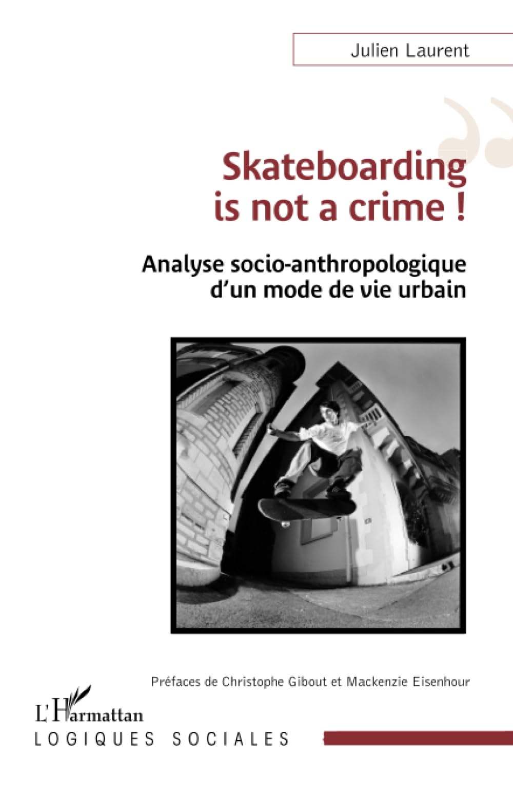 Skateboarding is not a crime !: Analyse socio-anthropologique d’un mode de vie urbain book