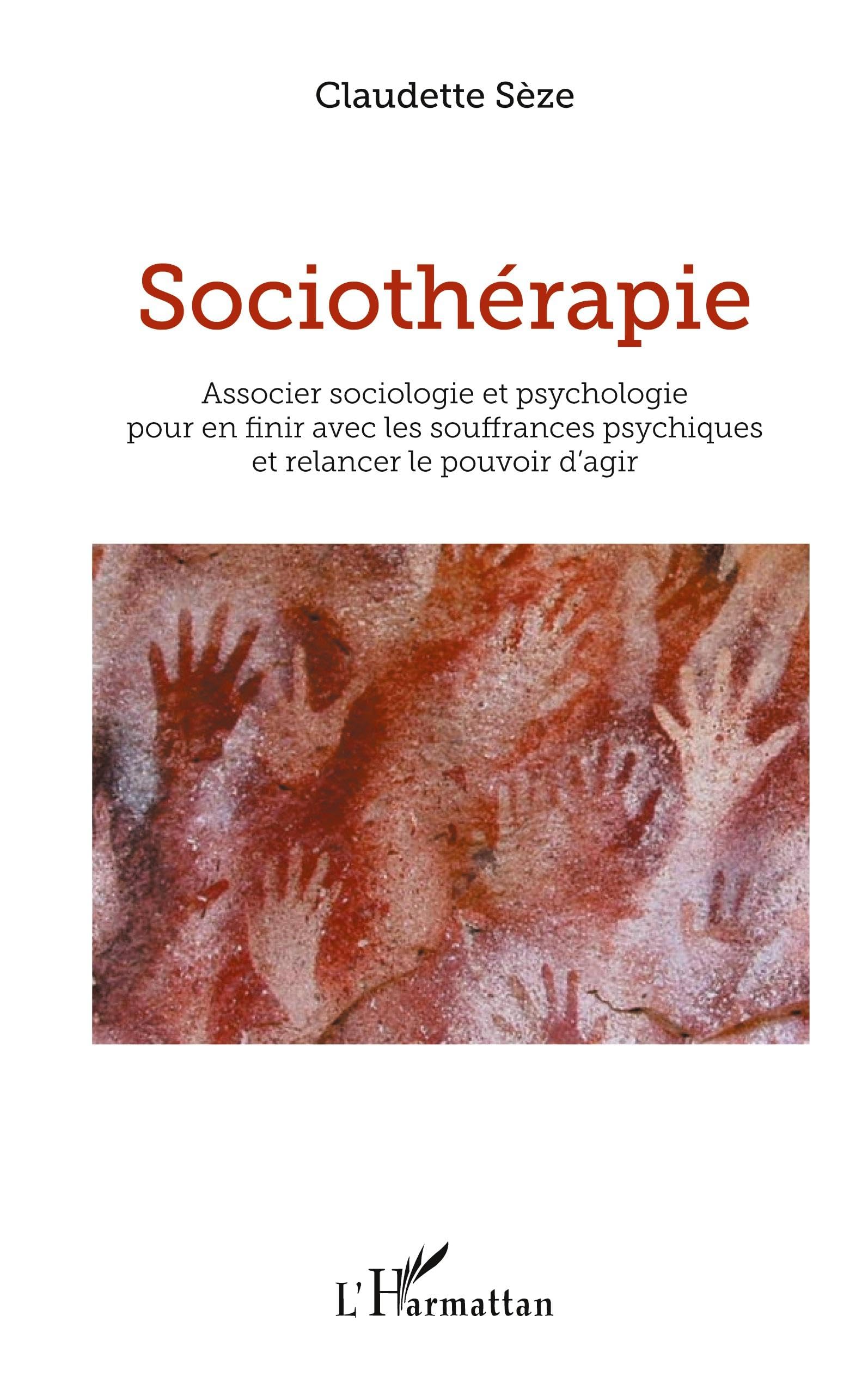 Sociothérapie: Associer sociologie et psychologie pour en finir avec les souffrances psychiques et relancer le pouvoir d'agir book