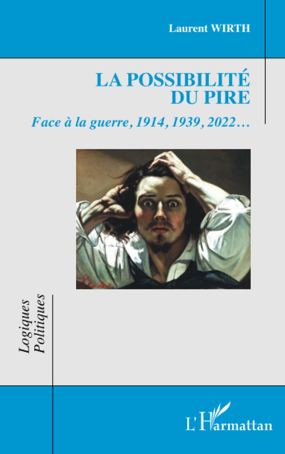 La possibilité du pire: Face à la guerre, 1914, 1939, 2022… book