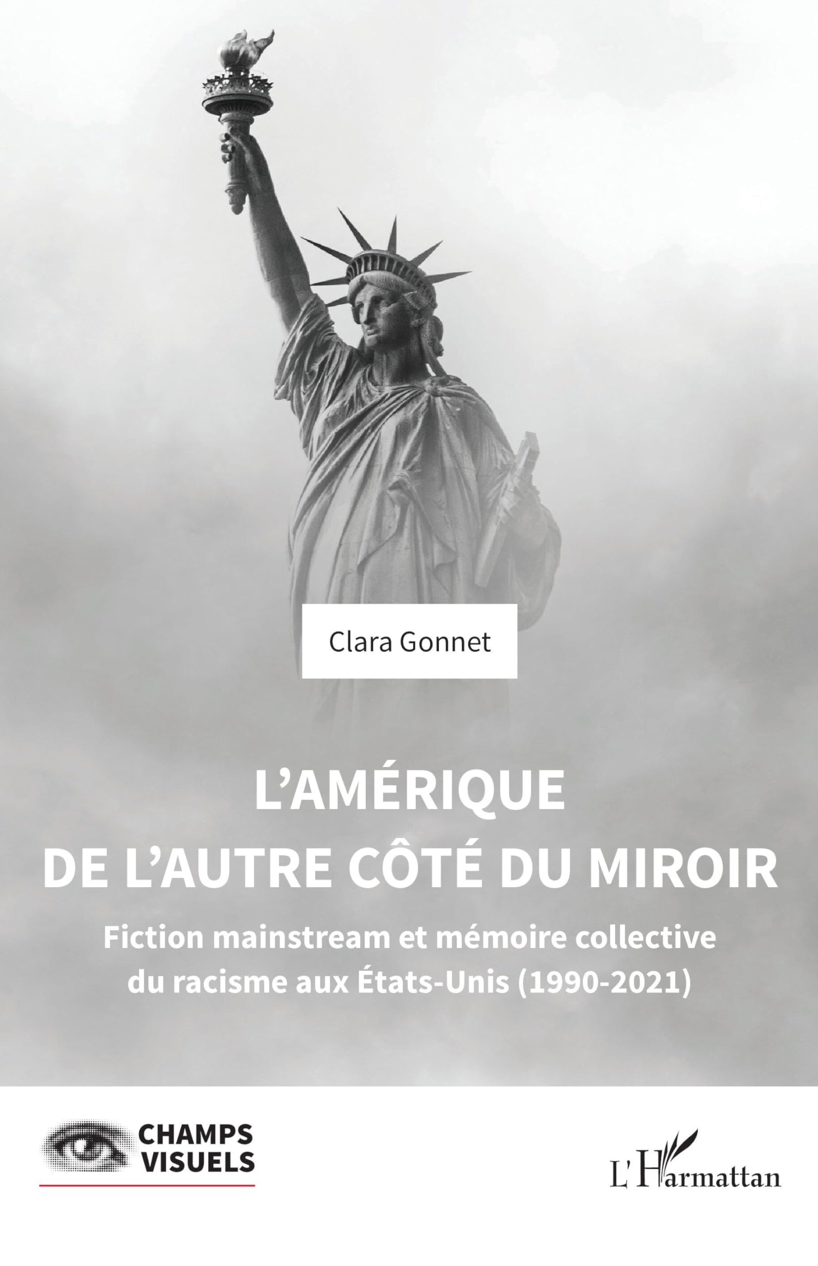 L’Amérique de l’autre côté du miroir: Fiction mainstream et mémoire collective du racisme aux Etats-Unis (1990-2021) book