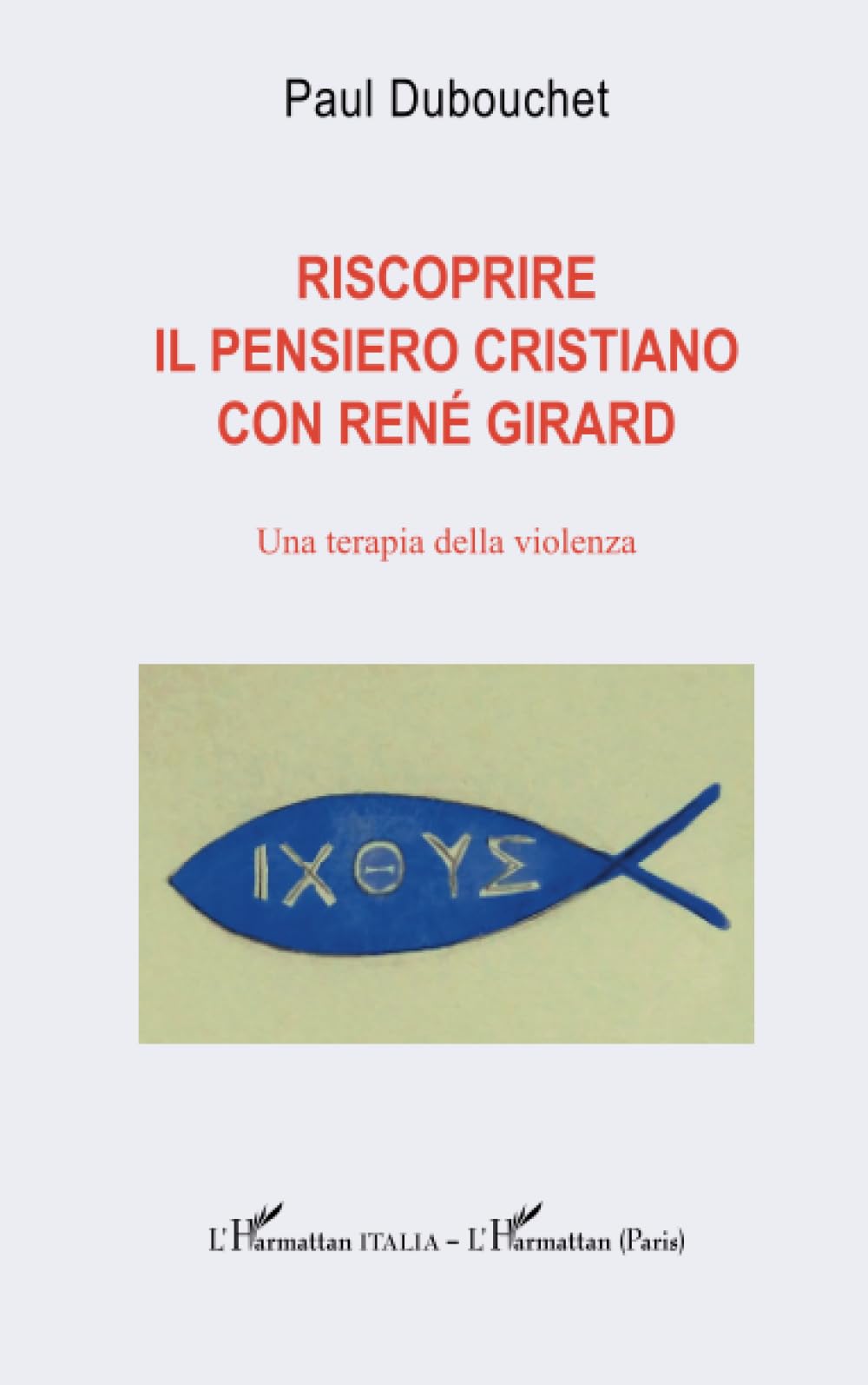 Riscoprire il pensiero cristiano con René Girard: Una terapia della violenza book
