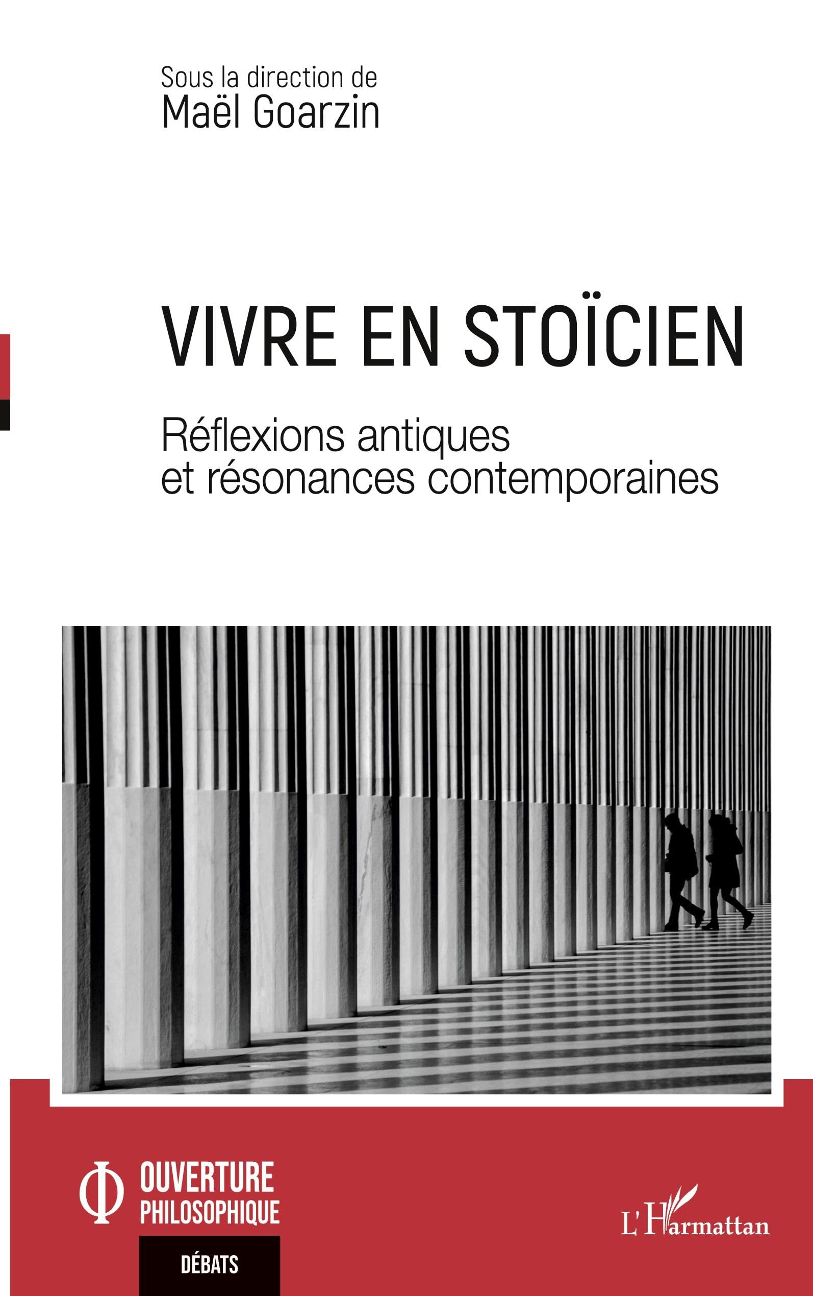 Vivre en stoïcien: Réflexions antiques et résonances contemporaines (Ouverture Philosophique) Philosophy