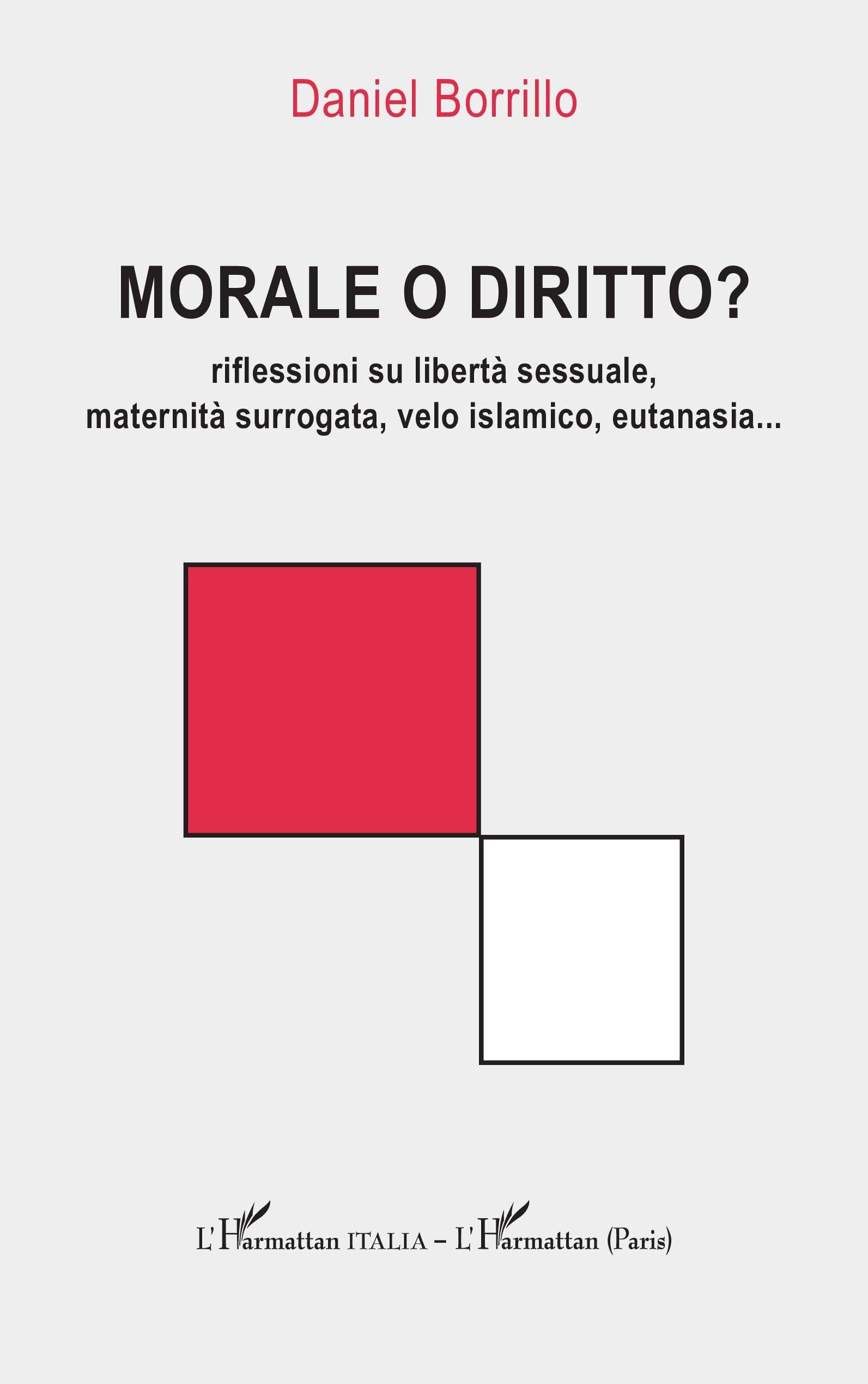 Morale o diritto?: riflessioni su libertà sessuale, maternità surrogata, velo islamico, eutanasia... book
