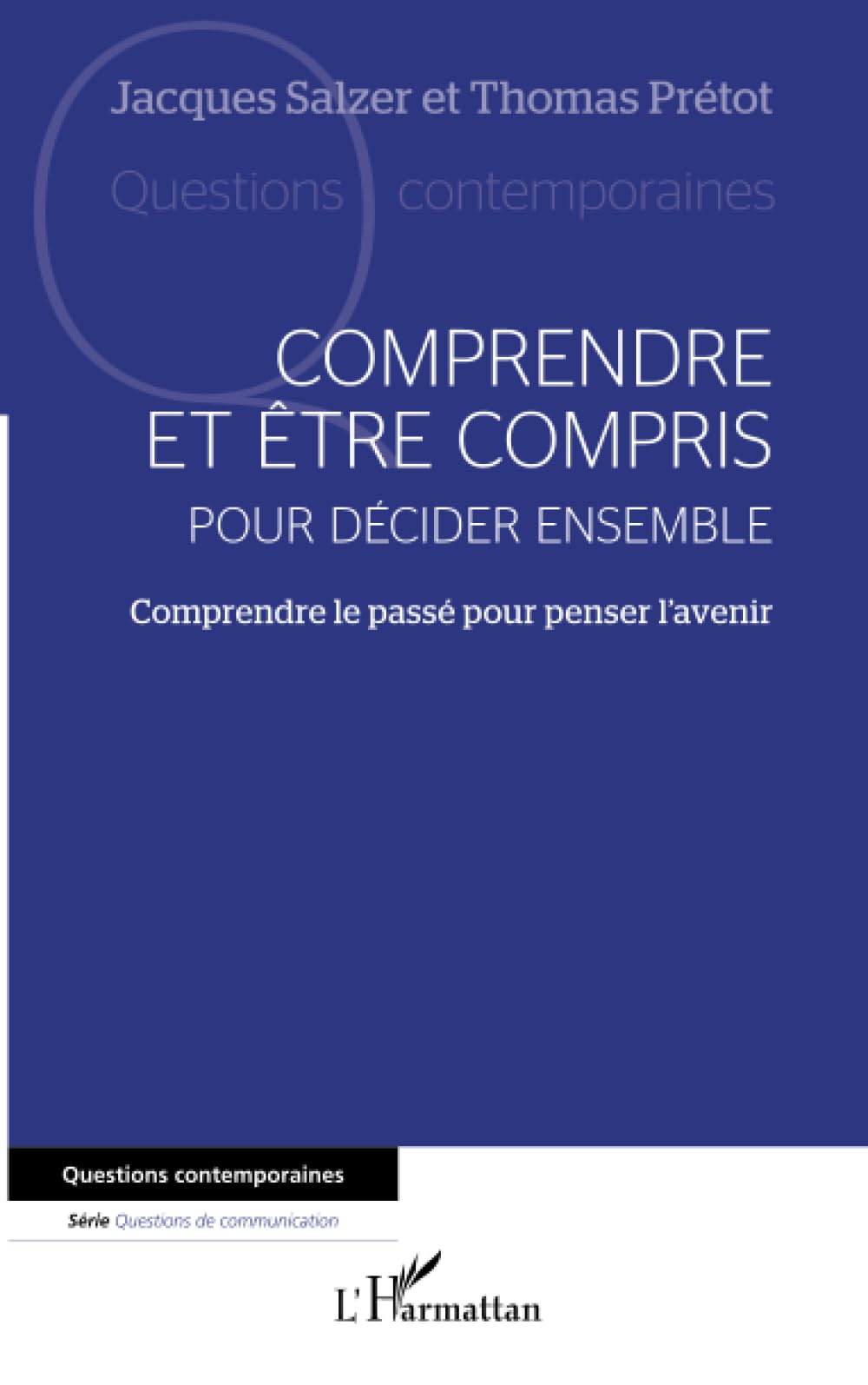 Comprendre et être compris pour décider ensemble: Comprendre le passé pour penser l’avenir book