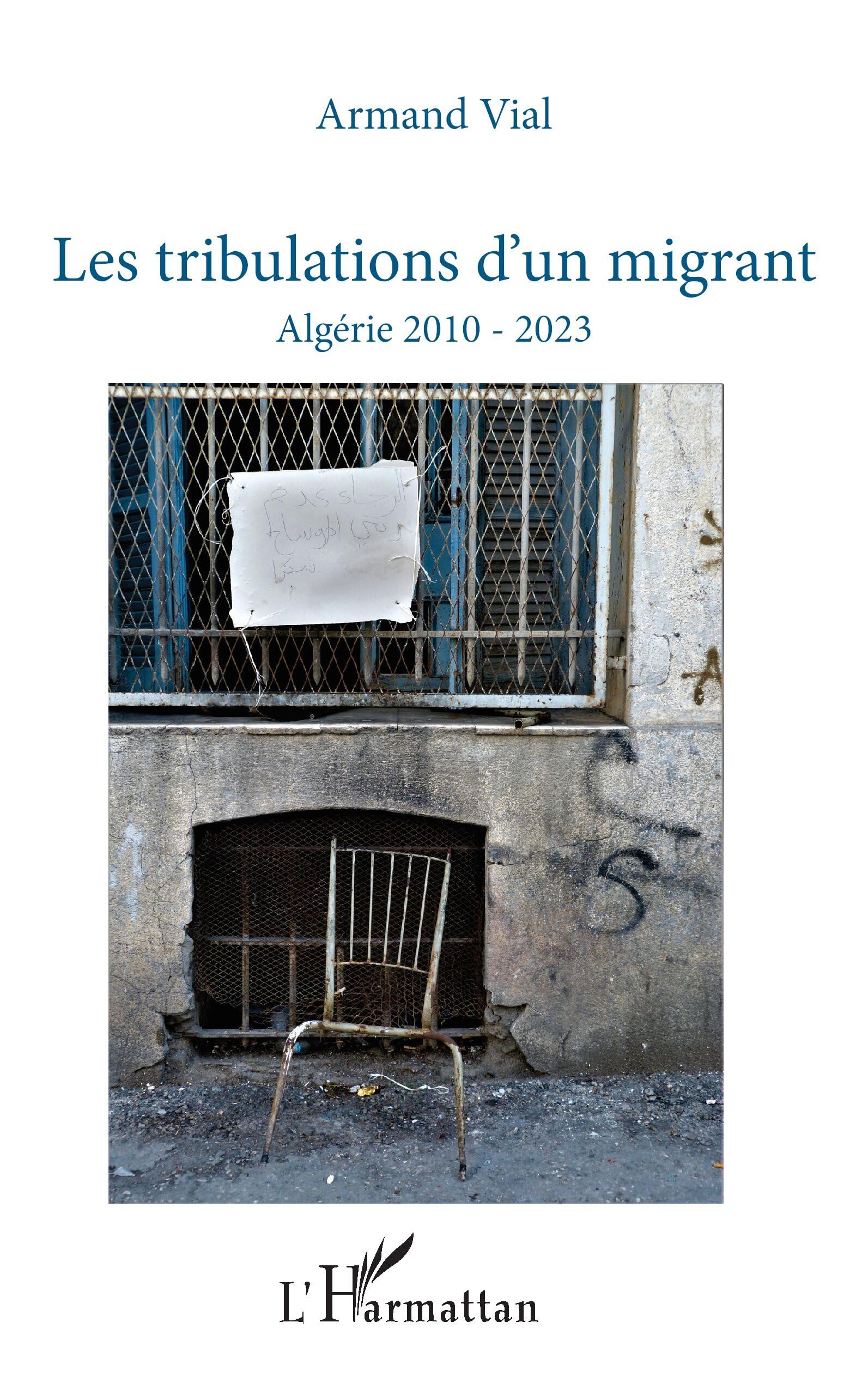 Les tribulations d’un migrant: Algérie 2010 - 2023 book