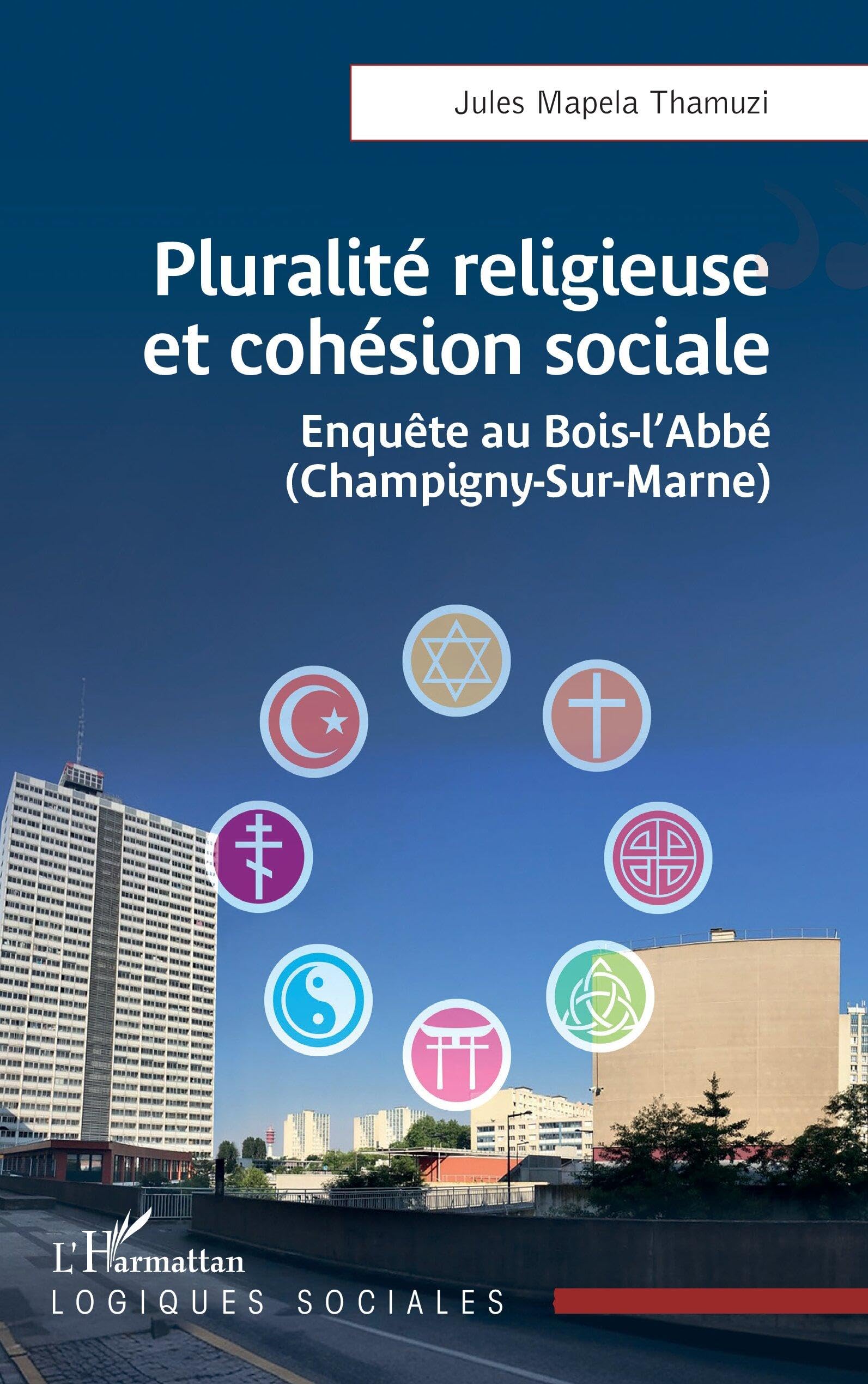 Pluralité religieuse et cohésion sociale: Enquête au Bois-l'Abbé (Champigny-Sur-Marne) Social Sciences