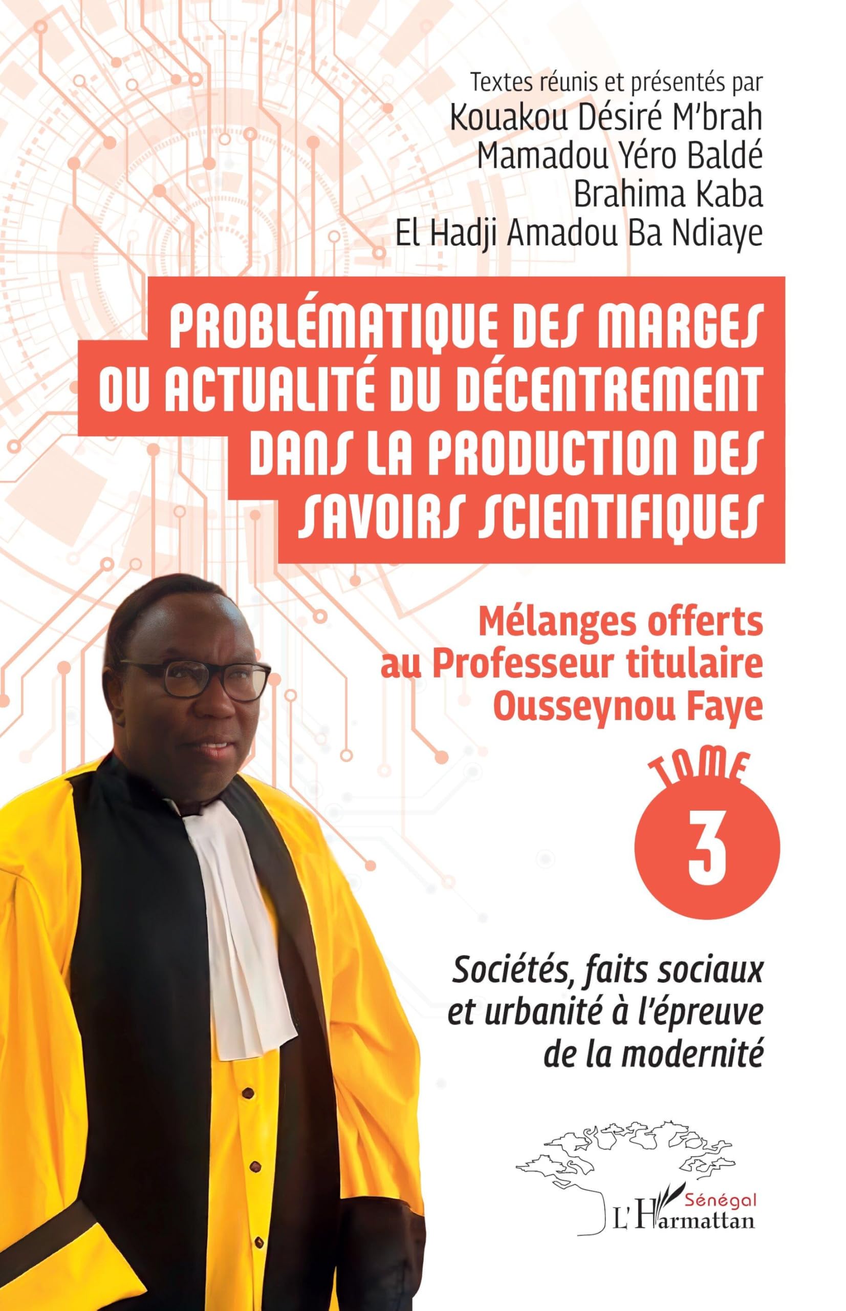 Problématique des marges ou actualité du décentrement dans la production des savoirs scientifiques: Mélanges offerts au Professeur titulaire ... et urbanité à l'épreuve de la modernité Books
